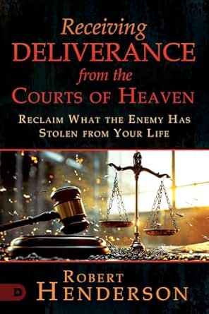 Receiving Deliverance from the Courts of Heaven
