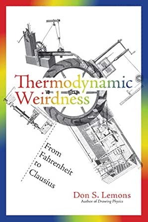 Thermodynamic Weirdness by Don S. Lemons