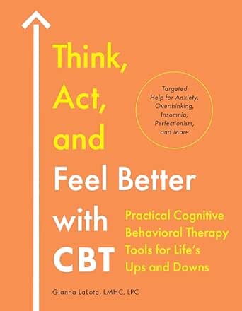 Think, Act, and Feel Better with CBT