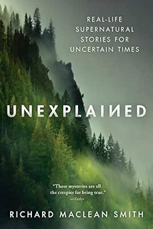 Unexplained by Richard MacLean Smith