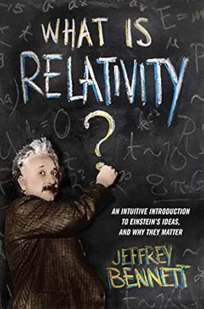 What Is Relativity? by Jeffrey Bennett