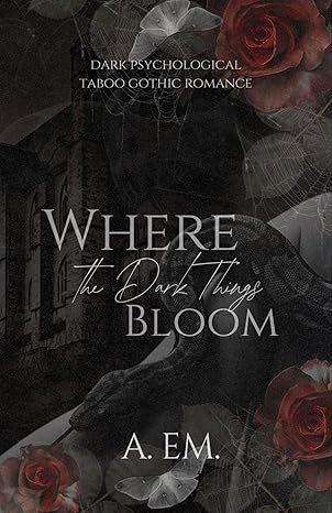 Where the Dark Things Bloom