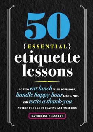 50 Essential Etiquette Lessons by Katherine Flannery