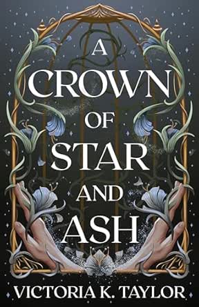 A Crown of Star and Ash by Victoria K. Taylor