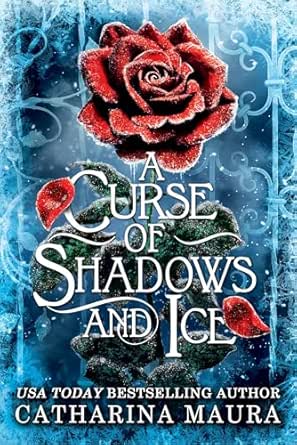 A Curse of Shadows and Ice by Catharina Maura