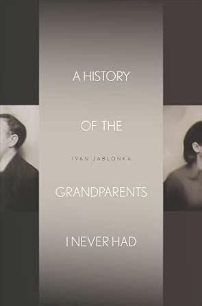 A History of the Grandparents I Never Had by Ivan Jablonka