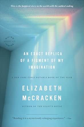 An Exact Replica of a Figment of My Imagination by Elizabeth McCracken
