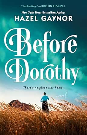 Before Dorothy by Hazel Gaynor