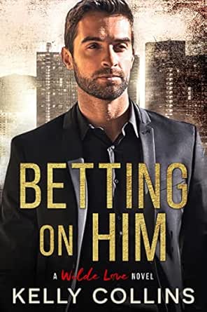 Betting on Him by Kelly Collins