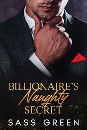 Billionaire’s Naughty Secret by Sass Green
