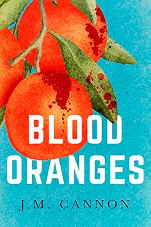 Blood Oranges by J.M. Cannon
