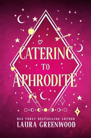 Catering to Aphrodite by Laura Greenwood