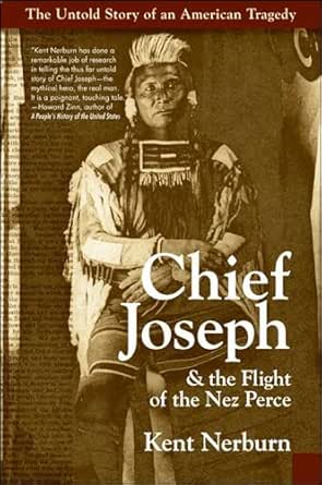 Chief Joseph & The Flight of the Nez Perce by Kent Nerburn
