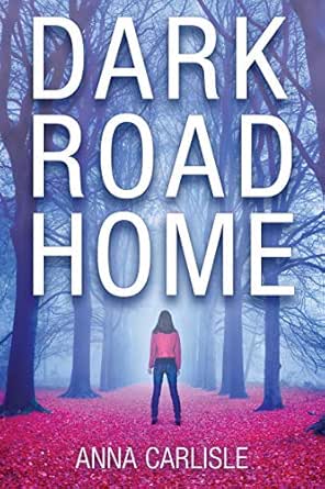 Dark Road Home by Anna Carlisle