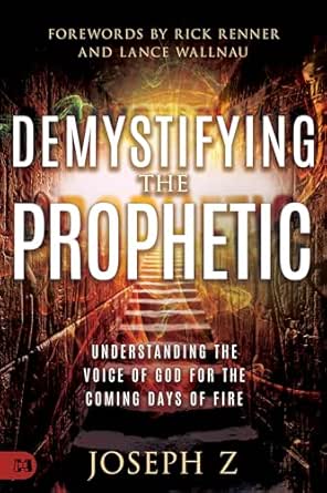 Demystifying the Prophetic by Joseph Z