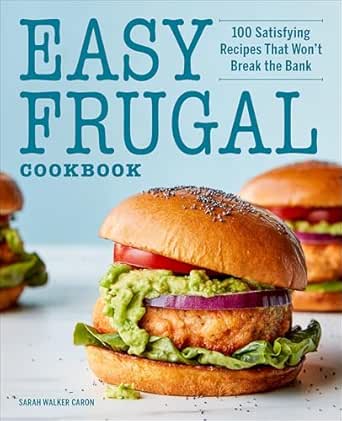 Easy Frugal Cookbook by Sarah Walker Caron