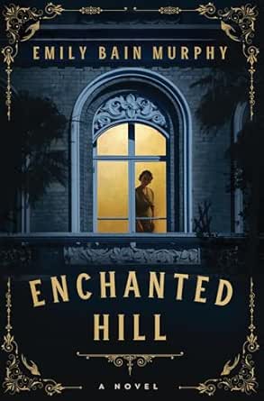 Enchanted Hill by Emily Bain Murphy