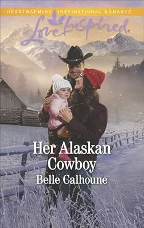 Her Alaskan Cowboy by Belle Calhoune