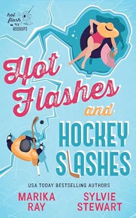 Hot Flashes and Hockey Slashes by Sylvie Stewart
