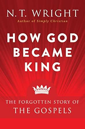How God Became King by N. T. Wright