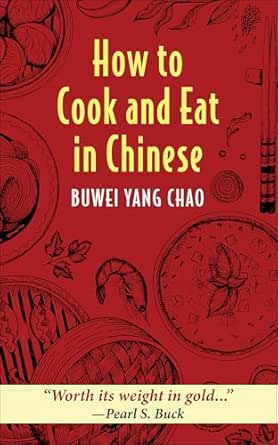 How to Cook and Eat in Chinese by Buwei Yang Chao