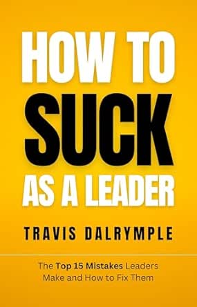 How to Suck as a Leader