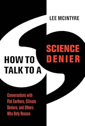 How to Talk to a Science Denier by Lee McIntyre
