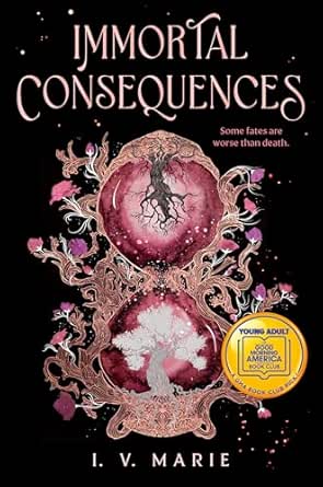 Immortal Consequences by I. V. Marie