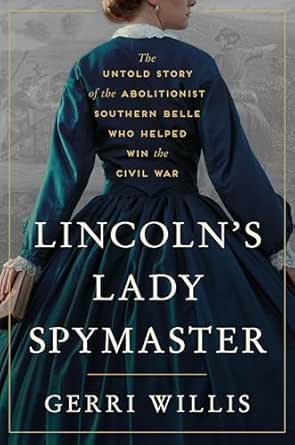 Lincoln’s Lady Spymaster