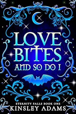 Love Bites and So Do I by Kinsley Adams
