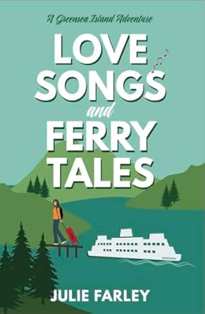 Love Songs and Ferry Tales by Julie Farley