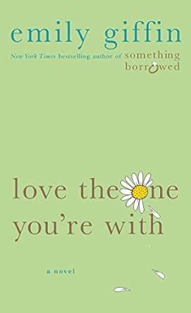 Love the One You’re With by Emily Giffin
