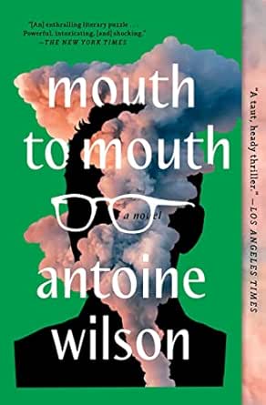Mouth to Mouth by Antoine Wilson