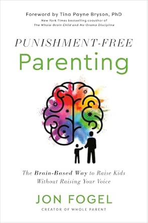 Punishment-Free Parenting by Jon Fogel