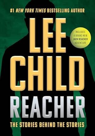 Reacher: The Stories Behind the Stories by Lee Child