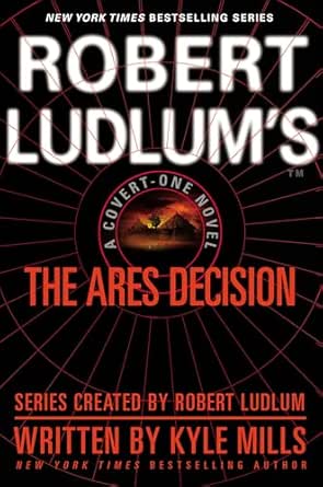 Robert Ludlum’s The Ares Decision by Kyle Mills