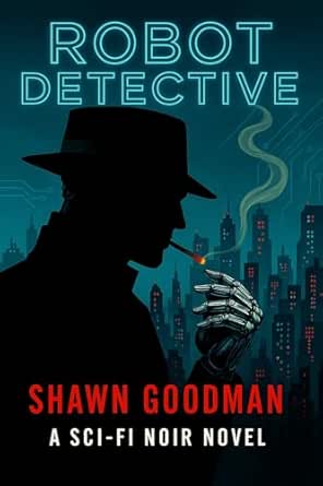 Robot Detective by Shawn Goodman