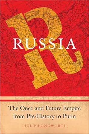 Russia: The Once and Future Empire from Pre-History to Putin by Philip Longworth