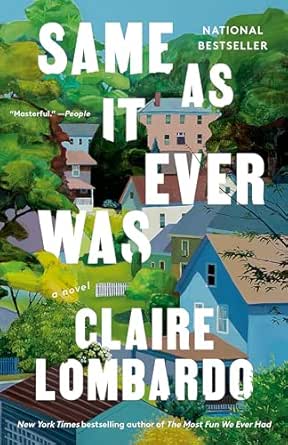 Same as It Ever Was by Claire Lombardo