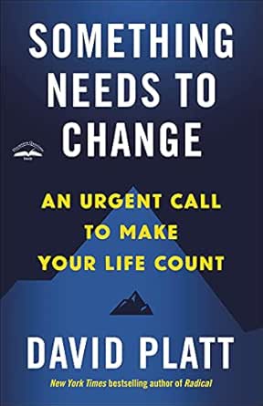 Something Needs to Change by David Platt