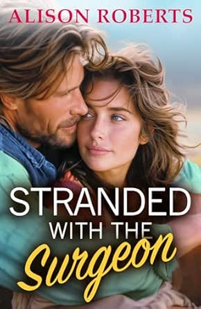 Stranded with the Surgeon by Alison Roberts