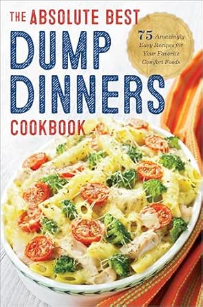The Absolute Best Dump Dinners Cookbook by Rockridge Press