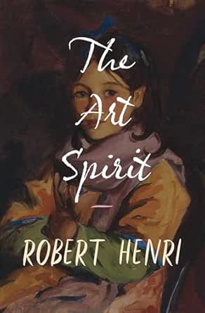 The Art Spirit by Robert Henri