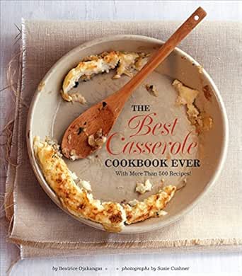 The Best Casserole Cookbook Ever by Beatrice Ojakangas