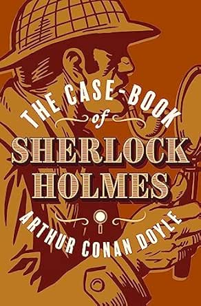 The Case-Book of Sherlock Holmes by Arthur Conan Doyle