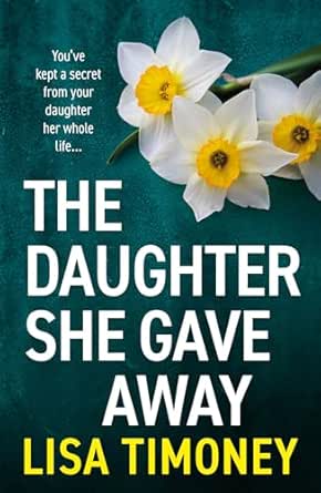 The Daughter She Gave Away by Lisa Timoney