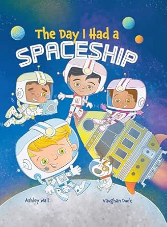 The Day I Had a Spaceship by Ashley Wall