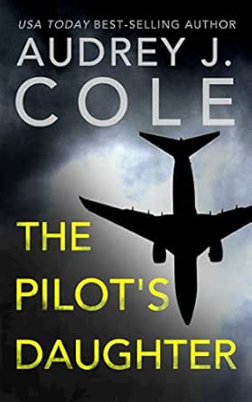 The Pilot’s Daughter by Audrey J. Cole
