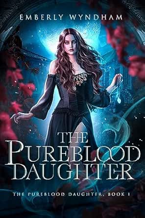 The Pureblood Daughter by Emberly Wyndham