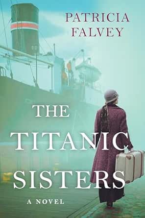 The Titanic Sisters by Patricia Falvey